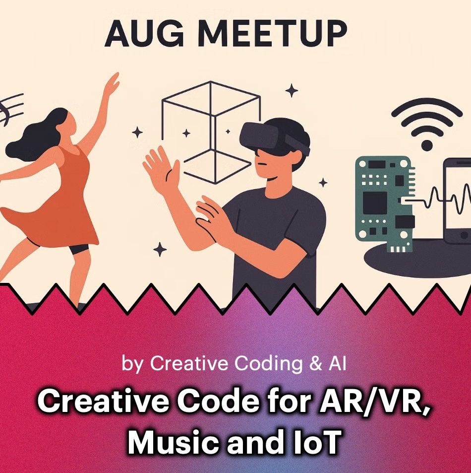Creative Code for AR/VR, Music and IoT meetup